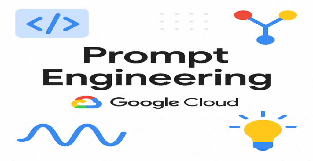 Google Cloud - Prompt Engineering (2)